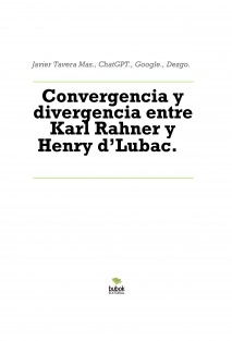 Convergencia y divergencia entre Karl Rahner y Henry d’Lubac.