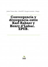 Libro Convergencia y divergencia entre Karl Rahner y Henry d’Lubac. EPUB., autor Javier Tavera Mas