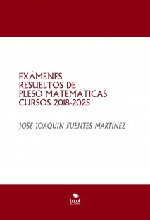 EXÁMENES RESUELTOS DE PLESO MATEMÁTICAS CURSOS 2018-2025