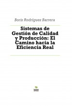 Sistemas de Gestión de Calidad y Producción: El Camino hacia la Eficiencia Real
