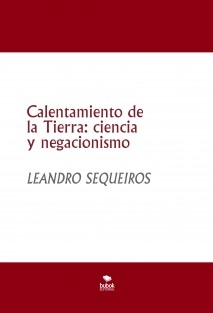 Calentamiento de la Tierra: ciencia y negacionismo