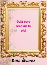 Guía para renovar tu piel