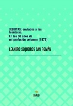 Libro JESUITAS: enviados a las fronteras. En los 50 años de mi profesión solemne (1976), autor LEANDRO SEQUEIROS SAN ROMAN