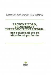 RACIONALIDAD, FRONTERAS e INTERDISCIPLINARIEDAD: con ocasión de los 50 años de mi profesión