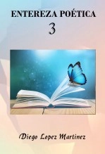 Libro ENTEREZA POÉTICA (3), autor Diego López Martínez