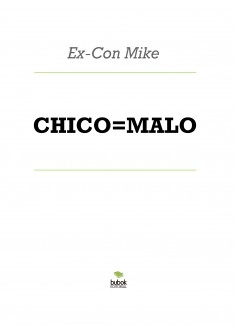 CHICO=MALO