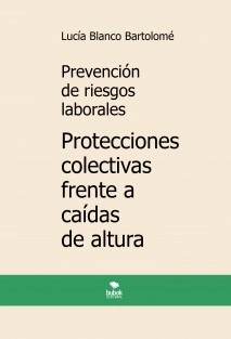 Prevención de riesgos laborales. Protecciones colectivas frente a caídas de altura. 6ª edición
