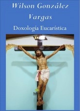 Libro Doxología Eucarística, autor Wilson González Vargas