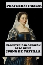 El misterioso corazón de la reina Juana de Castilla