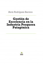 Libro Gestión de Excelencia en la Industria Pesquera Patagónica, autor boris1