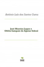 Libro José Moreira Lopes e Ofélia Sampaio de A. Sobral, autor António Luís dos Santos Gama