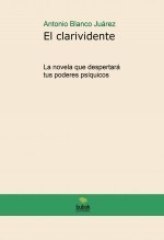 El Clarividente (La novela que despertará tus poderes psíquicos)