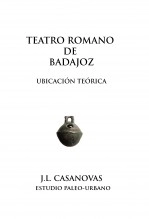Libro TEATRO ROMANO DE BADAJOZ (Ubicación teórica), autor Jose Luis Casanovas Olmos