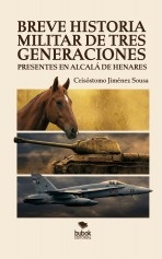 Breve historia militar de tres generaciones presentes en Alcalá de Henares