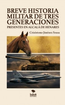 Breve historia militar de tres generaciones presentes en Alcalá de Henares