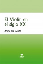 Libro El Violín en el siglo XX, autor Amaia Rey García