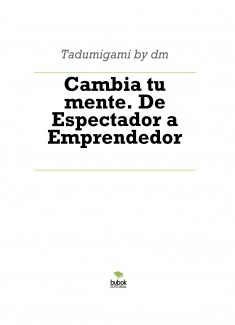 Cambia tu mente. De Espectador a Emprendedor
