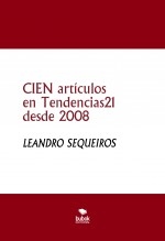 Libro CIEN artículos en Tendencias21 desde 2008, autor LEANDRO SEQUEIROS SAN ROMAN