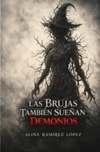 Libro Las brujas también sueñan demonios, autor Aline Araceli Ramírez López