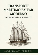 Transporte Marítimo Balear Moderno: Del Motovelero al Superferry