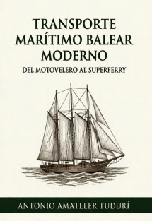Transporte Marítimo Balear Moderno: Del Motovelero al Superferry