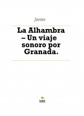 Libro La Alhambra – Un viaje sonoro por Granada., autor Javier Tavera Mas