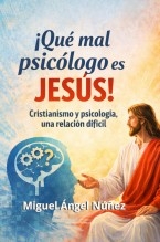 Libro ¡Qué mal psicólogo es Jesús!, autor Miguel Ángel Nuñez