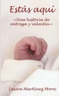 Libro Estás aquí, autor Laura Martínez Mora