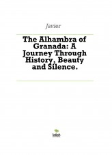 Libro The Alhambra of Granada: A Journey Through History, Beauty and Silence., autor Javier Tavera Mas