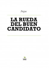 Libro LA RUEDA DEL BUEN CANDIDATO, autor Pepe Crespo Monserrat