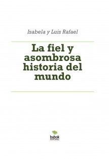 La fiel y asombrosa historia del mundo