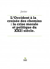 Libro L’Occident à la croisée des chemins : la crise morale et politique du XXIᵉ siècle., autor Javier Tavera Mas
