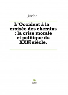 L’Occident à la croisée des chemins : la crise morale et politique du XXIᵉ siècle.