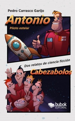 Libro Antonio, piloto estelar - Cabezabolos, autor Pedro Carrasco Garijo