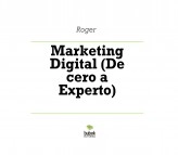 Libro Marketing Digital (De cero a Experto), autor rogerdigital