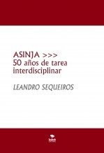 Libro ASINJA >>> 50 años de tarea interdisciplinar, autor LEANDRO SEQUEIROS SAN ROMAN