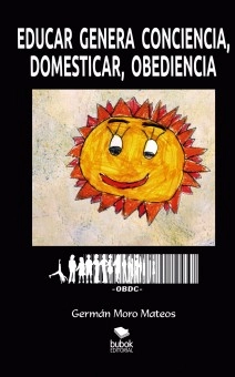 Educar genera conciencia, domesticar, obediencia