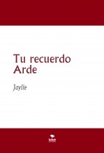 Tu recuerdo Arde