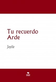 Tu recuerdo Arde