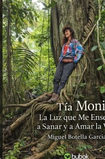 Tía Moni, La luz que me Enseñó a Sanar y a Amar la Vida