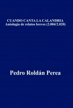 Libro CUANDO CANTA LA CALANDRIA, autor Pedro Roldán Perea