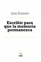 Escribir para que la memoria permanezca