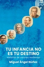 Libro Tu infancia no es tu destino, varones, autor Miguel Ángel Nuñez