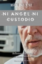 Libro Ni Ángel Ni Custodio, autor Miguel Ángel Nuñez