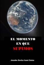 Libro EL MOMENTO EN QUE SUPIMOS, autor Joseba Gorka Isasi Sainz
