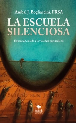 Libro La escuela silenciosa, autor Anibal Bogliaccini