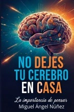 Libro No dejes tu cerebro en casa, autor Miguel Ángel Nuñez