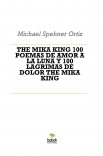 THE MIKA KING 100 POEMAS DE AMOR A LA LUNA Y 100 LAGRIMAS DE DOLOR THE MIKA KING