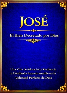 JOSÉ: El Bien Decretado por Dios