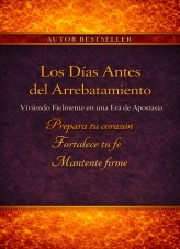 Los Días Antes del Arrebatamiento